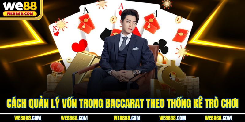 Cách quản lý vốn trong baccarat theo thống kê trò chơi
