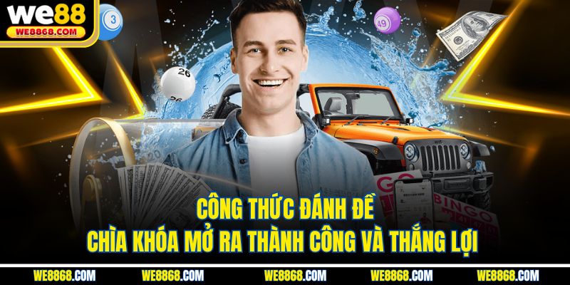 Công Thức Đánh Đề - Chìa Khóa Mở Ra Thành Công Và Thắng Lợi