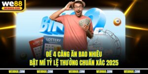 Đề 4 Càng Ăn Bao Nhiêu - Bật Mí Tỷ Lệ Thưởng Chuẩn Xác 2025