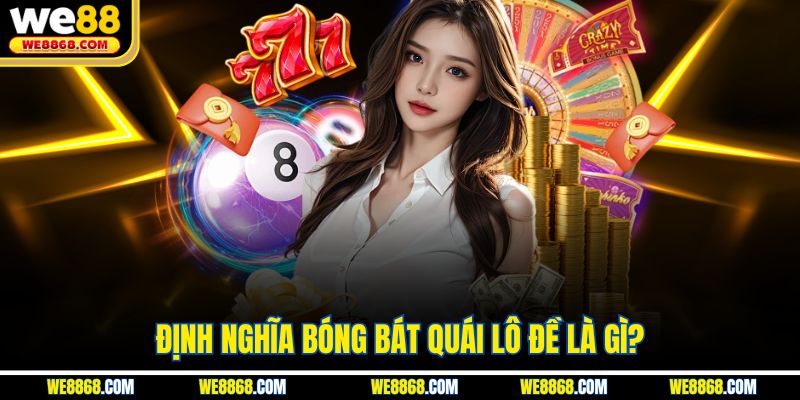Định nghĩa bóng bát quái lô đề là gì?