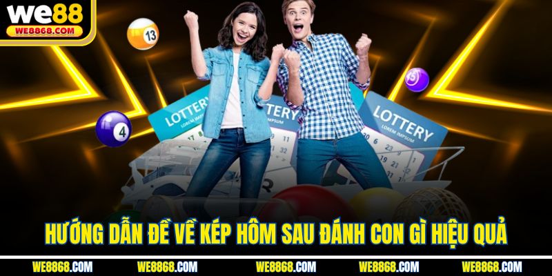 Hướng dẫn đề về kép hôm sau đánh con gì hiệu quả