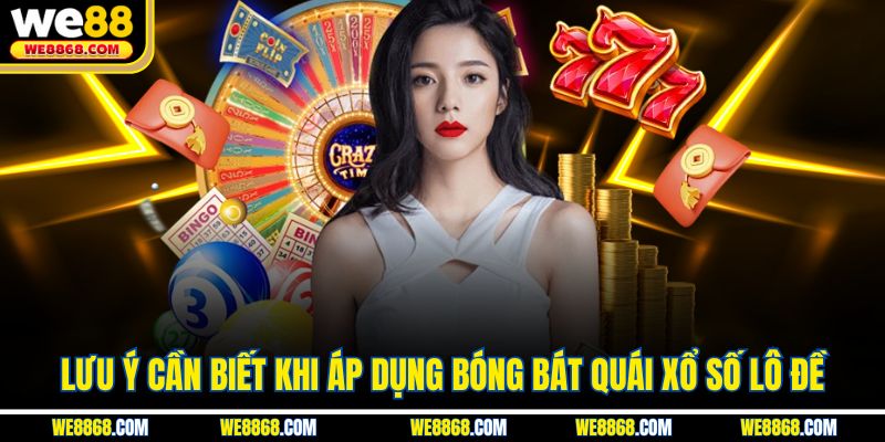 Lưu ý cần biết khi áp dụng bóng bát quái xổ số lô đề