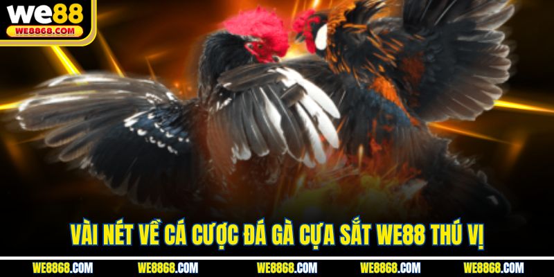 Vài nét về cá cược đá gà cựa sắt WE88 thú vị