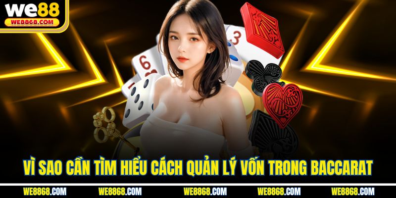 Vì sao cần tìm hiểu cách quản lý vốn trong baccarat
